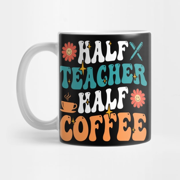 Groovy Half Teacher Half Coffee Inspirational Quotes For Teacher, Coffee Lovers by BenTee